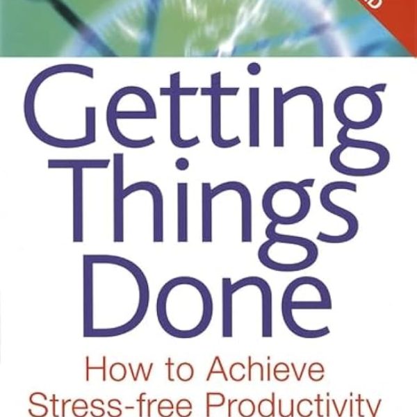 Getting things done: the art of stress-free productivity