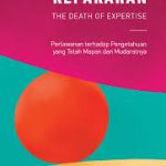 Matinya kepakaran (the death of expertise): perlawanan terhadap pengetahuan yang telah mapan dan mudaratnya